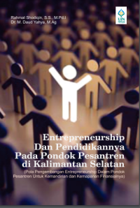 Image of ENTREPRENEURSHIP DAN PENDIDIKANNYA PADA PONDOK PESANTREN DI KALIMANTAN SELATAN (Pola Pengembangan Entrepreneurship Dalam Pondok Pesantren Untuk Kemandirian dan Kemapanan Finansialnya)
PENDIDIKANNYA
PADA PONDOK PESANTREN DI
KALIMANTAN SELATAN
(Pola Pengembangan Entrepreneurship Dalam Pondok
Pesantren Untuk Kemandirian dan Kemapanan
Finansialnya)