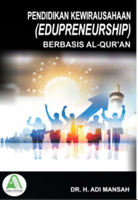 Image of PENDIDIKAN KEWIRAUSAHAAN (Edupreneurship) BERBASIS AL-QUR’AN
(Edupreneurship)
BERBASIS AL-QUR’AN