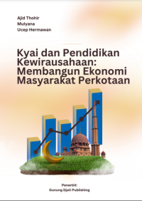 Image of KYAI DAN PENDIDIKAN
KEWIRAUSAHAAN: MEMBANGUN
EKONOMI MASYARAKAT PERKOTAAN